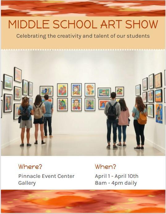Middle School Art Show flyer showing students viewing artwork in a gallery. Event at Pinnacle Event Center Gallery, April 1-10, 8am-4pm daily.