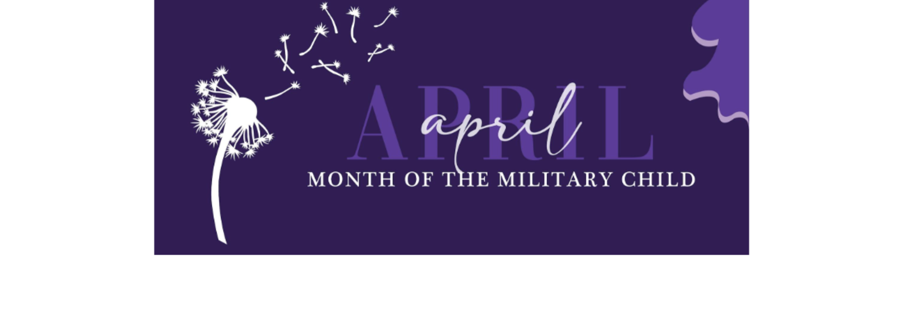 Design announcing April as Month of the Military Child with dandelion graphics.