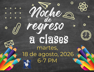 Noche de regreso a clases: martes 18 de agosto, de 6:00 a 7:00 p. m.