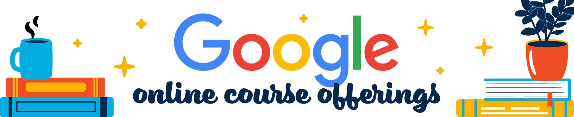 Graphic promoting Google Online Course Offerings