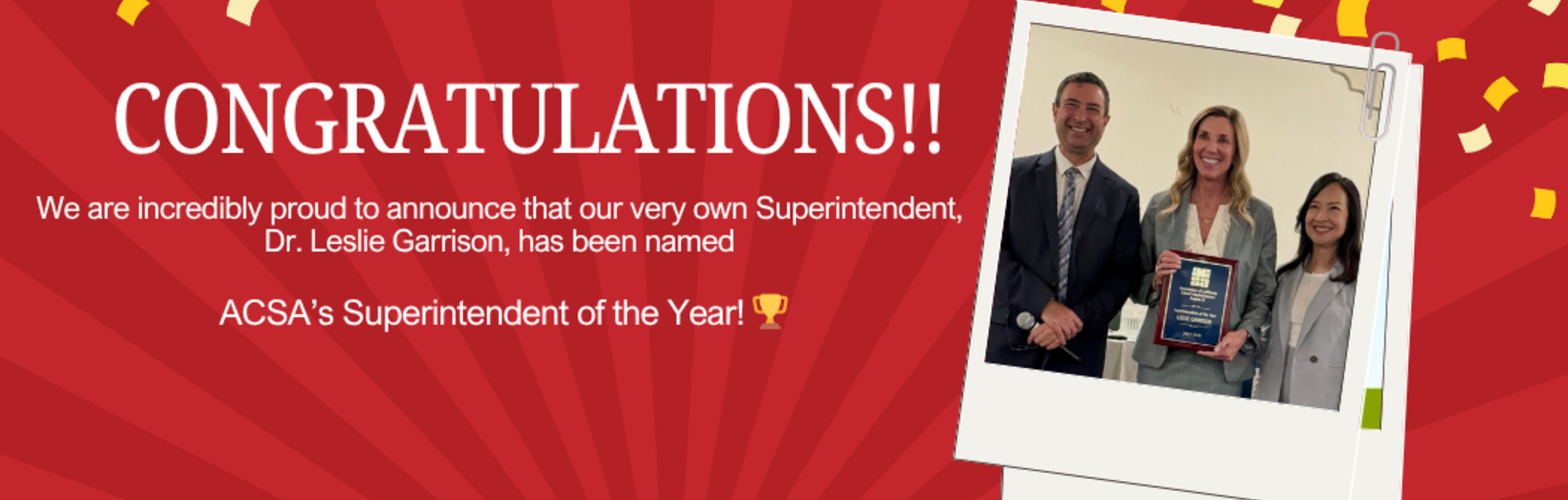 We are incredibly proud to announce that our very own Superintendent, Dr. Leslie Garrison, has been named ACSA&rsquo;s Superintendent of the Year!