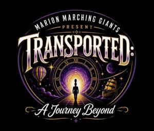 promo graphic - MHS Marching Giants 2026 show: Transported - A Journey Beyond