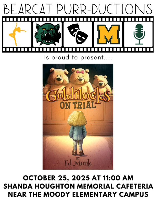 Production of Goldilocks on Trial info Oct. 25 at 11 am in the Elementary cafeteria