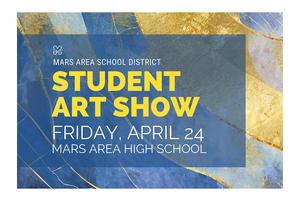 Promotional poster for Student Art Show at Mars Area High School.