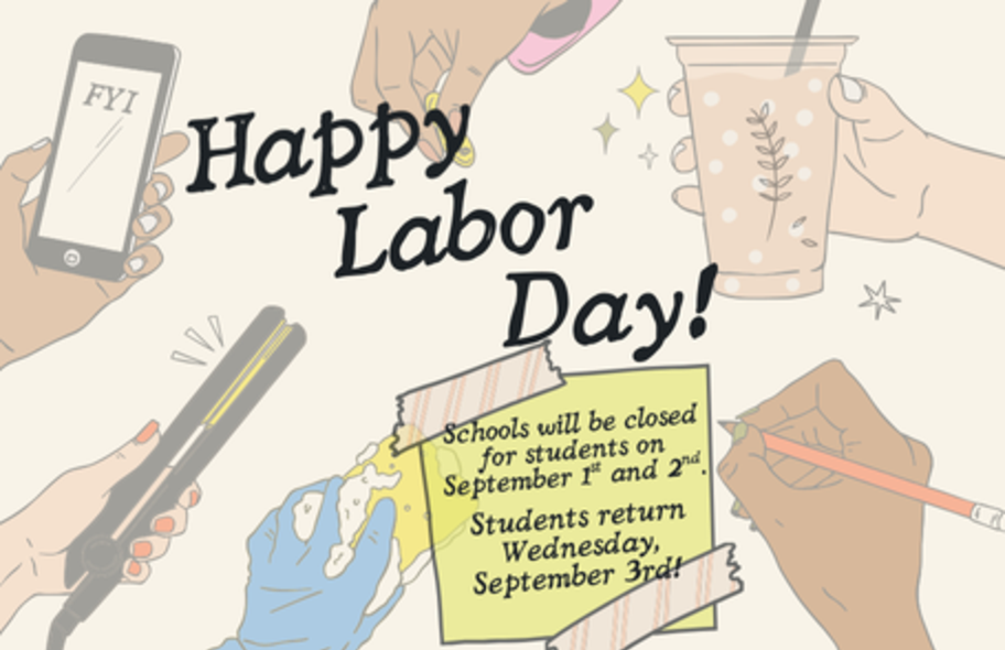 Schools closed on September 1st and 2nd for Labor Day Holiday. Students return September 3rd.