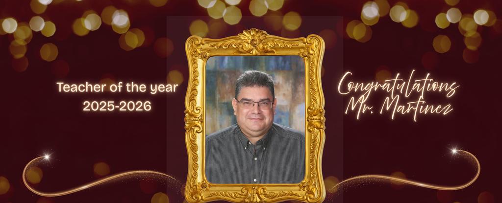 Certificate celebrating Mr. Martinez as Teacher of the Year 2025-2026 with a golden frame.