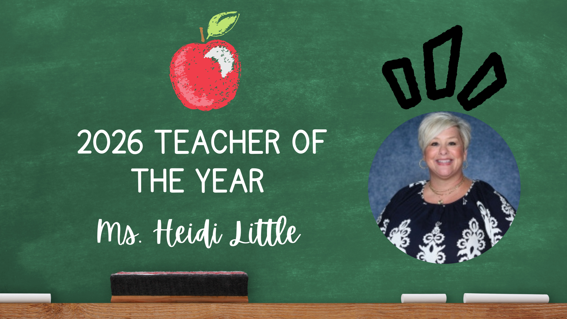 Green chalkboard with an apple, text celebrating Ms. Heidi Little as Teacher of the Year.