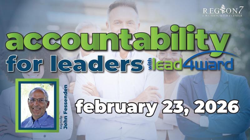 Accountability for Leaders workshop, Feb 23, 2026, Region 7 ESC