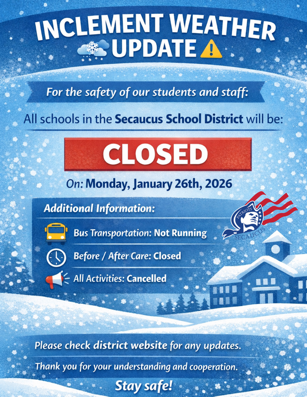 Please be advised that due to inclement weather, all Secaucus Public Schools will be closed tomorrow, Monday, January 26, 2026