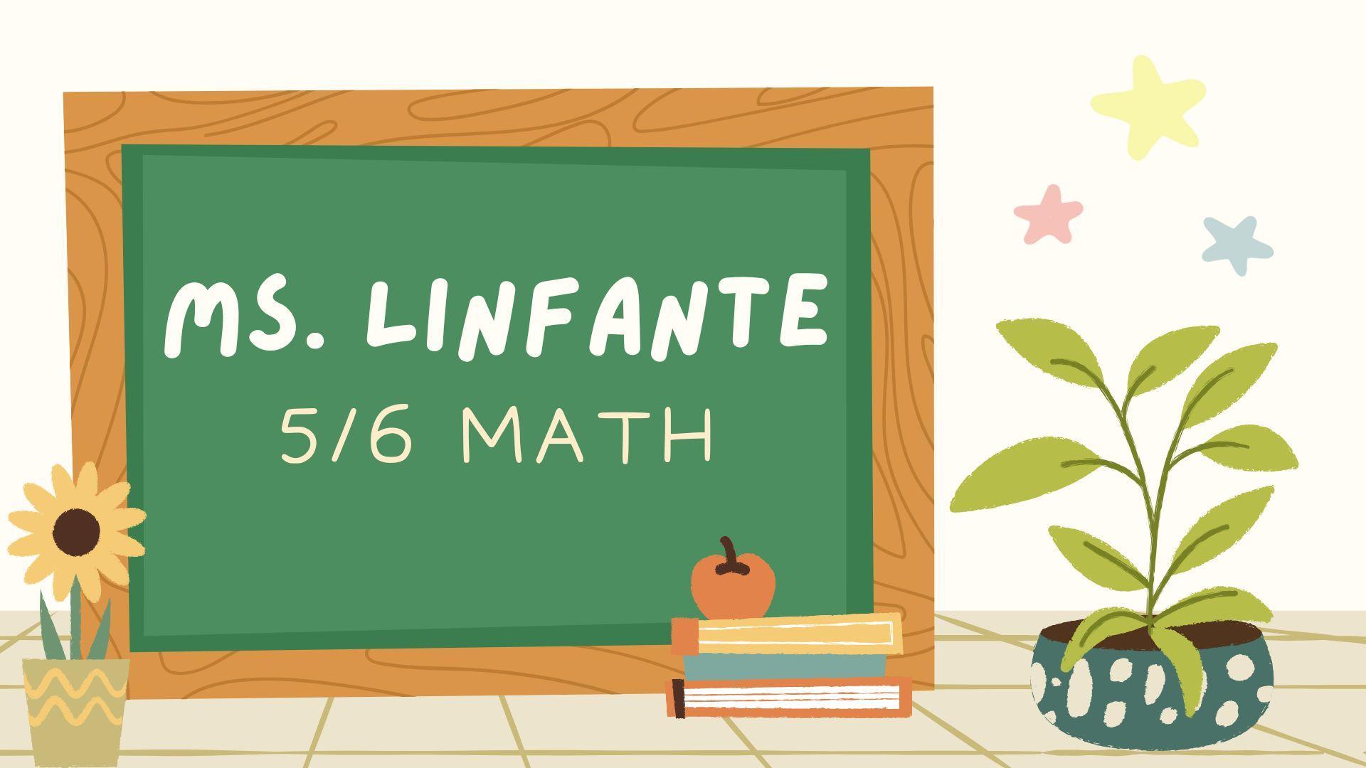 Ms. Linfante 5/6 Math