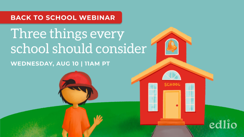Webinar: Back to school: three things every school should consider. August 10, 2022 at 11 AM PT