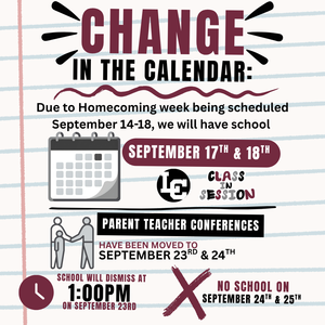 Calendar change: School will be in session September 17–18 due to Homecoming Week. Parent-Teacher Conferences are September 23–24. School dismisses at 1:00 p.m. September 23, with no school September 24–25.