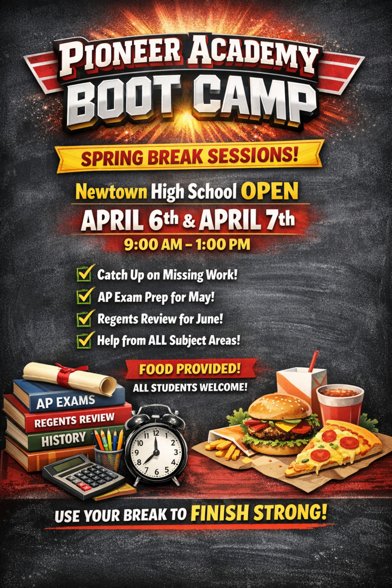 Flyer titled “Pioneer Academy Boot Camp – Spring Break Sessions” advertising academic support sessions at Newtown High School on April 6th and April 7th from 9:00 AM to 1:00 PM. The flyer highlights opportunities for students to catch up on missing work, prepare for AP exams, review for Regents exams, and receive help in all subject areas. It notes that food will be provided and all students are welcome, with a message encouraging students to use their break to finish strong.