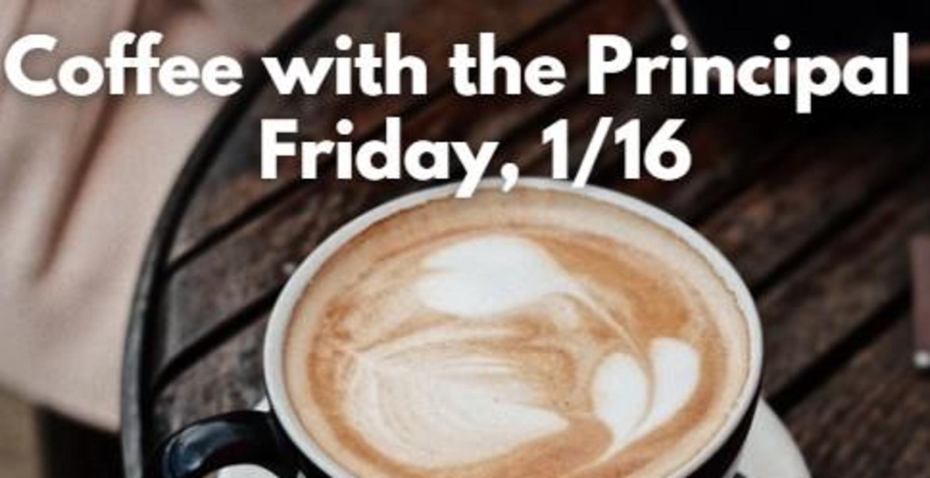 Coffee
with
the
Principal
Ms. Gonzalez is hosting a virtual Principal Coffee on Friday, 01/16 @ 8:15am.

This is a prime opportunity to grab a cup of coffee and engage in an early conversation and ask questions. To help us prepare for the discussion, please submit any questions you for Ms. Gonzalez by 3pm on Weds., 1/14. RSVP. Link to the meeting will be sent out on Thursday afternoon, 01/15.