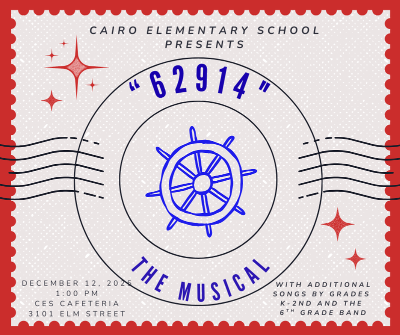 Cairo Elementary School Presents: "62914" The Musical - Fri, Dec 12th - 1PM @CES Cafeteria