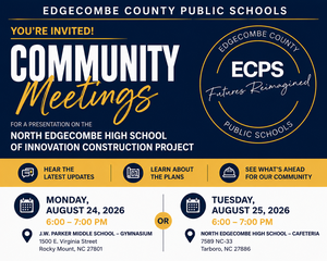 Poster showing dates of North Edgecombe High School of Innovation Construction Project community meeting