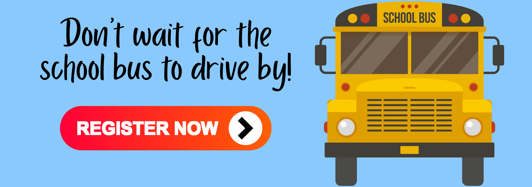 An illustration of a school bus encouraging registration with a playful message.