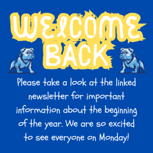 Welcome Back! Please take a look at the linked newsletter for important information about the beginning of the year. We are so excited to see everyone on Monday.