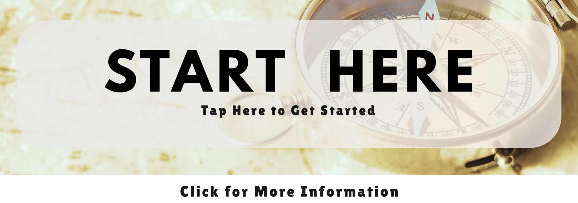Compass on map background with text &ldquo;Start Here, Tap to Get Started.&rdquo;