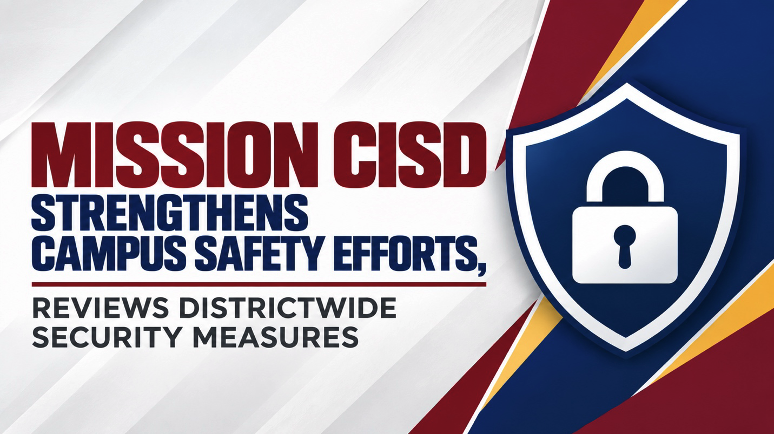 Mission CISD strengthens campus safety efforts