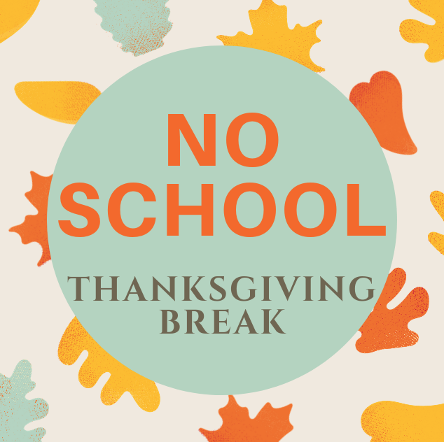 Thanksgiving Break (No School) - Nov 24 - 28, 2025