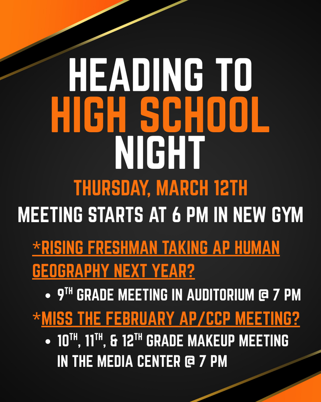 Attention 8th Grade Parents: Heading to High School Night is Thursday, March 12. There will be a meeting at 6 PM in the New Gym for freshmen and their parents/guardians. Any students who are interested in taking AP Human Geography next year must attend the AP meeting at 7 PM in the auditorium with their parent/guardian.