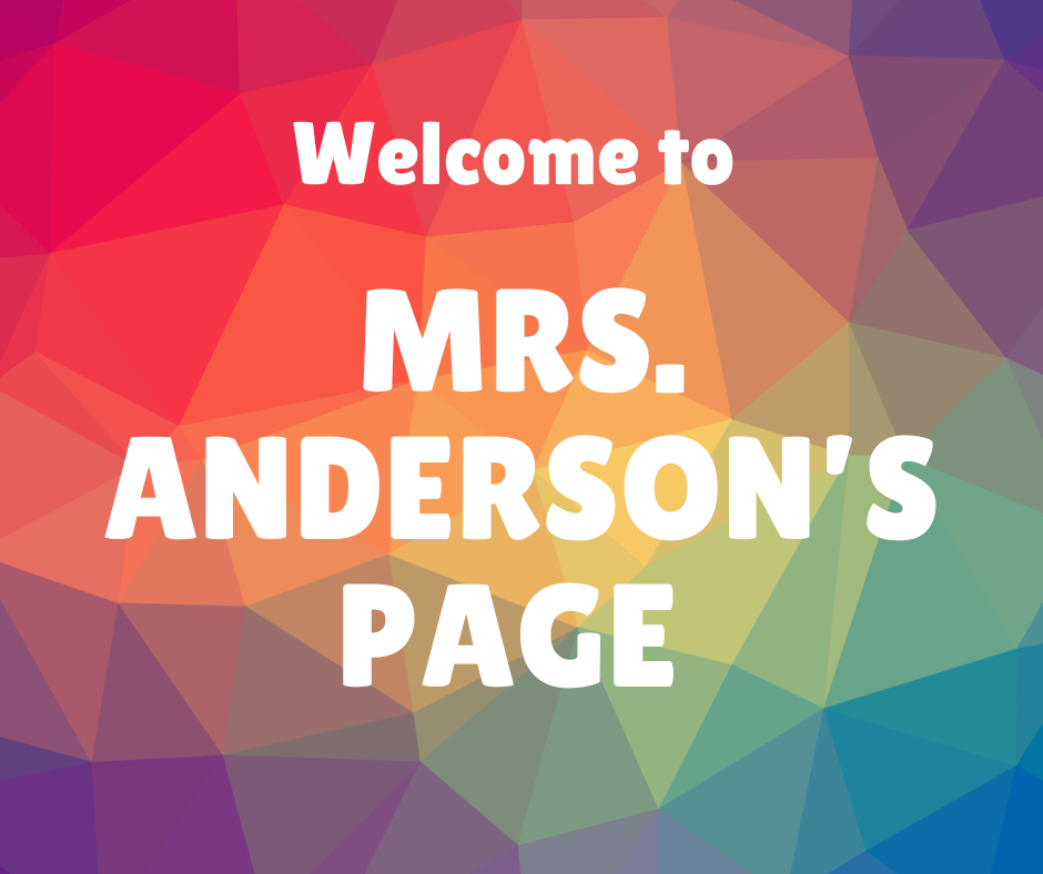 Colorful geometric background with text saying 'Welcome to Mrs. Anderson's Page'.