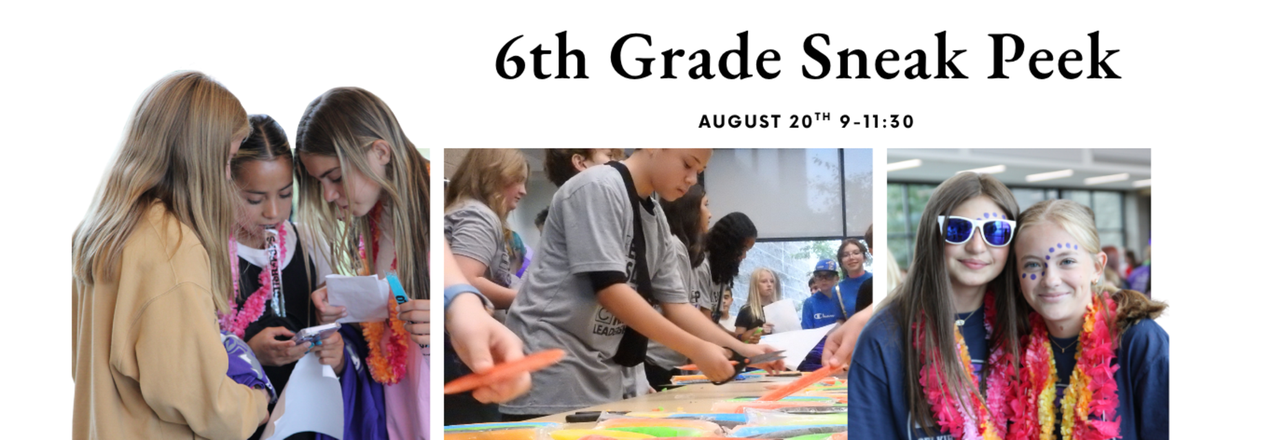 Sneak Peek for 6th Graders!  August 20th 9-11:30 AM