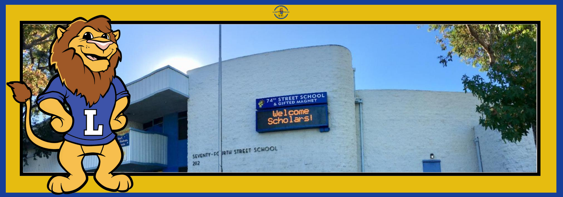 Welcome to 74th Street Elementary & Gifted Magnet - GO Lion P.R.I.D.E.!