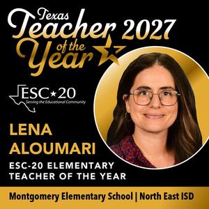 Congratulations to our ESC-20 Elementary Teacher of the Year, Lena Aloumari of Montgomery Elementary School in North East ISD.