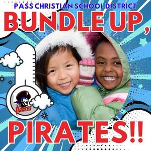 Please bundle our Pirates in layers. Our transportation department will warm the buses to make for a toasty trip to school.