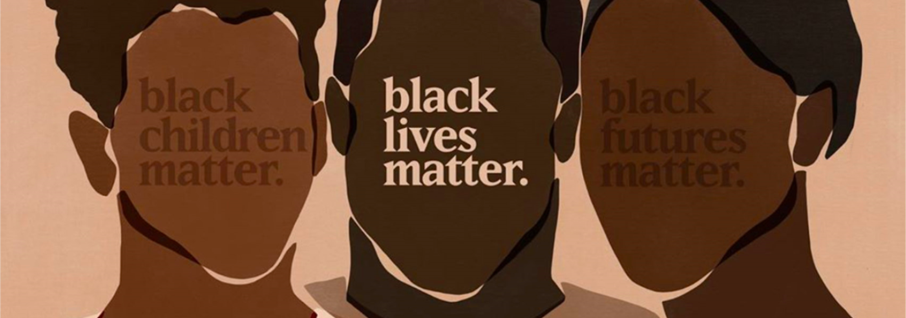BLACK CHILDREN MATTER, BLACK LIVES MATTER, BLACK FUTURES MATTER