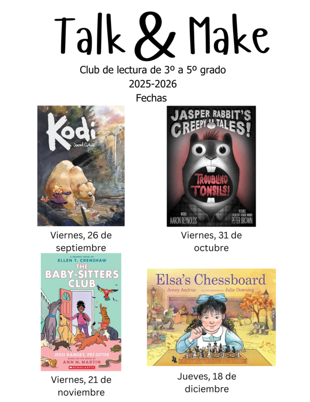 Fechas del Club de Lectura: 26 sept Kodi, 31 oct Jasper Rabbit’s Creepy Tales, 21 nov Baby-Sitters Club, 18 dic Elsa’s Chessboard.