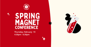 Spring Magnet Conferencing: Thursday, February 19th, from 4:30pm - 6:30pm