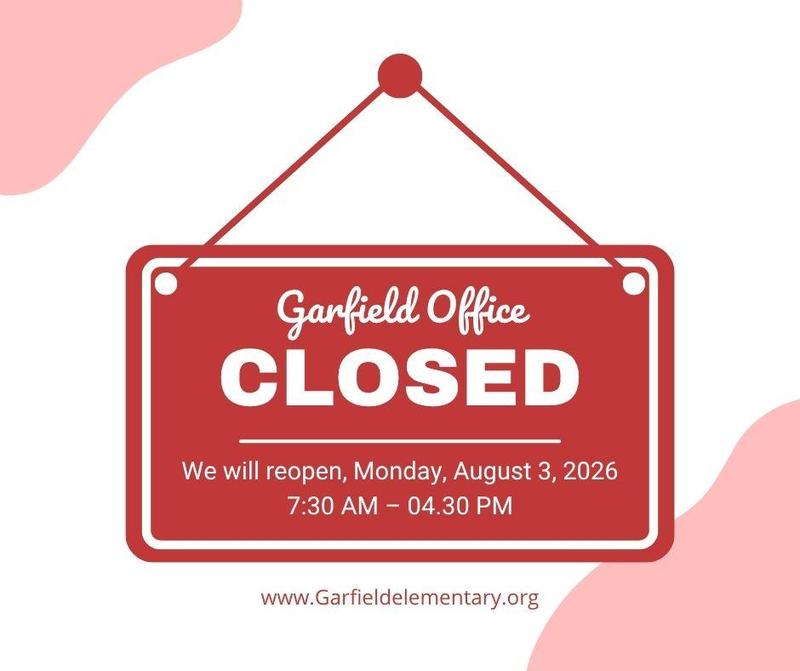 Garfield Office Closed 6/29/26 -7/31/26