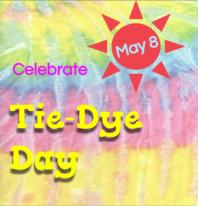 Tie-Dye Day May 8th