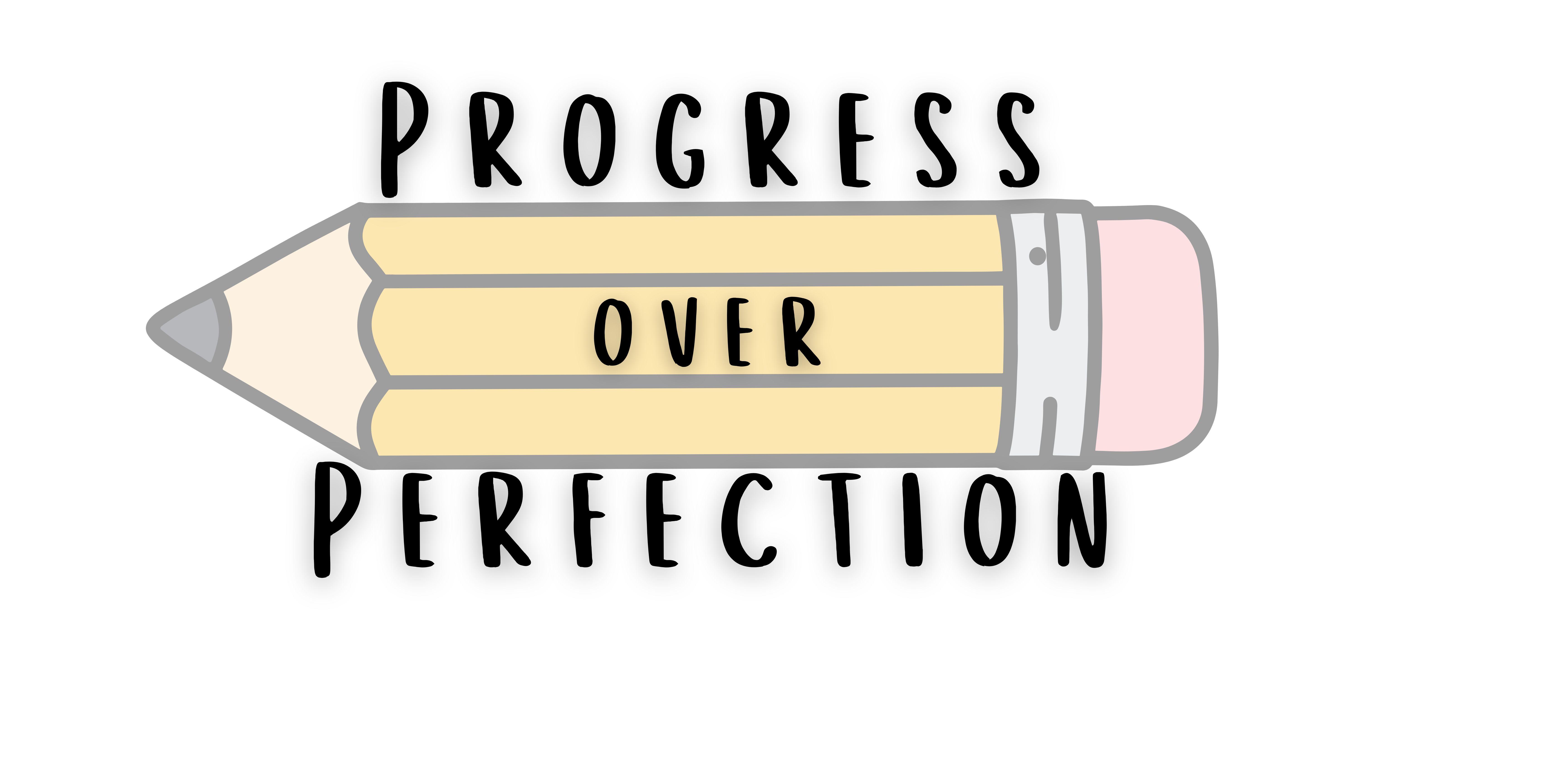 progress over perfection