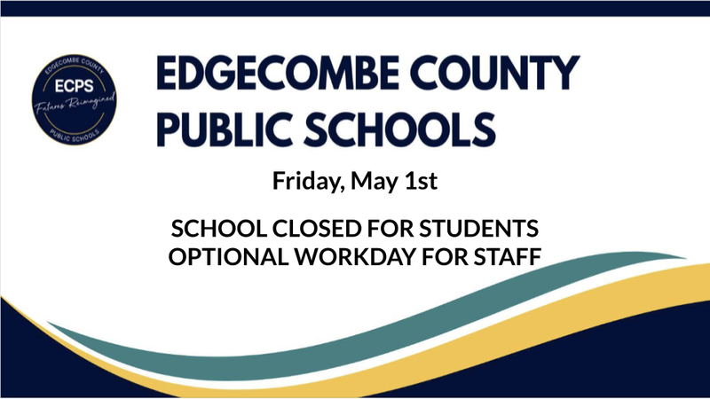 text stating school closed for students Friday, May 1.  Optional workday for teachers