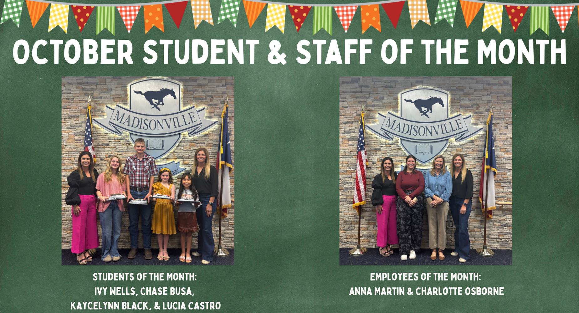 Students for the month of October are Ivy Wells, Chase Busa, Kaycelynn Black, and Lucia Castro. 
Employees of the month are Anna Martin & Charlotte Osborne.