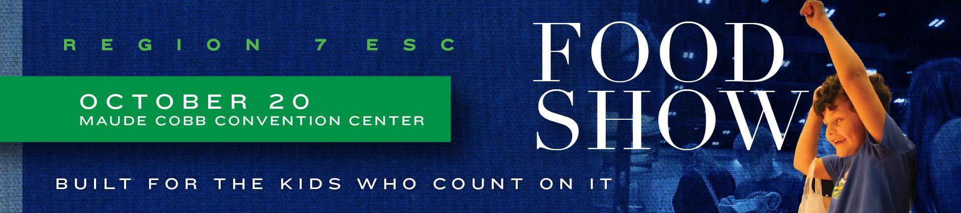 Region 7 ESC Food Show, October 20 at Maude Cobb Convention Center