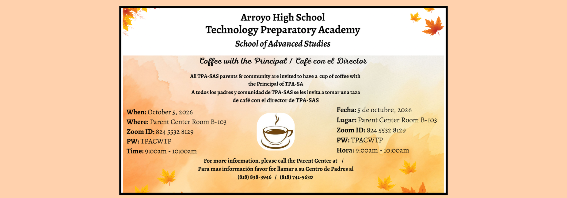 Join us for Coffee with the Principal on October 5, 2026 from 9am to 10am in the Parent Center Room B-103 / Acompa&ntilde;enos al "Caf&eacute; con el Director" el 6 de Octubre 2026 de 9:00 am a 10:00 am en el Centro de Padres Sal&oacute;n B-103