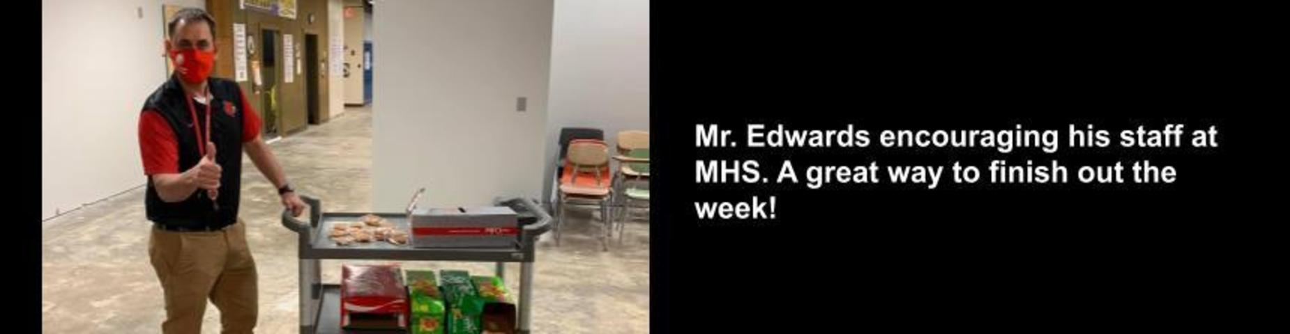 Mr. Edwards encouraging his staff at MHS with drinks and cookies.