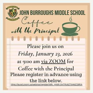 Please join us on  Friday, January 23, 2026  at 9:00 am via ZOOM for  Coffee with the Principal.  Please register in advance using the link below.