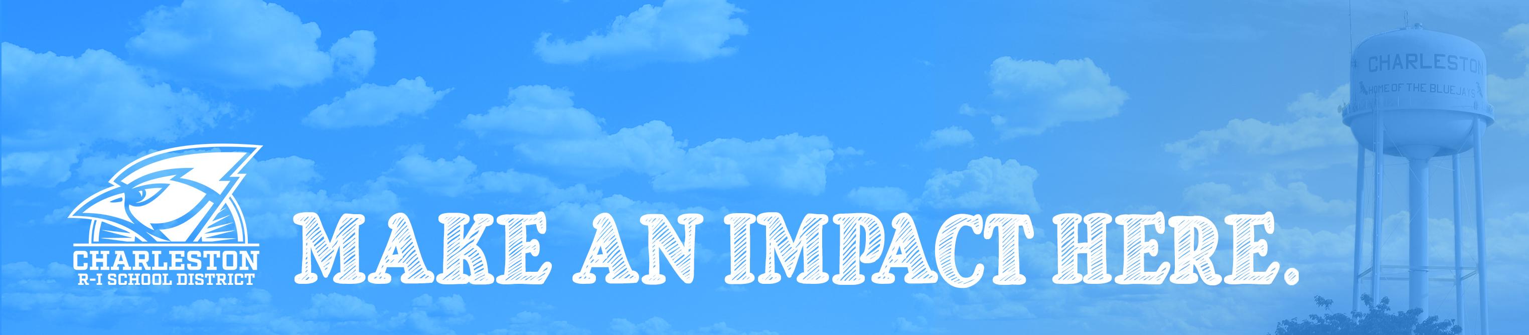 Make an Impact Here - Charleston R-I Schools