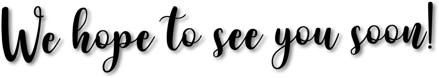 We Hope To See You Soon