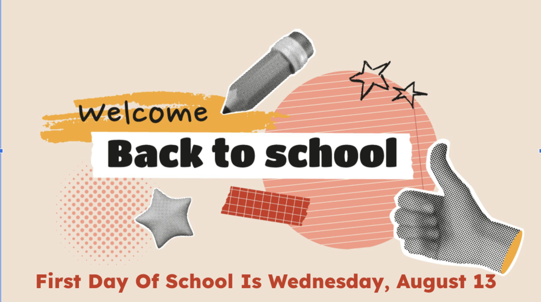 Welcome Back to School Graphic Image with First Day of School is Wednesday, August 13.