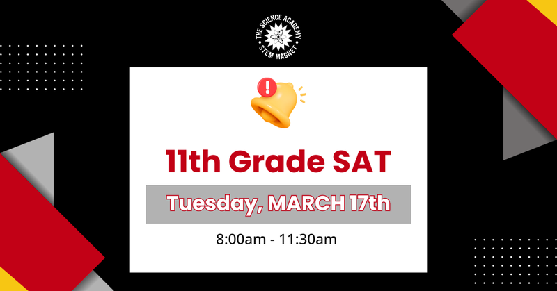 Banner with geometrics reminding SAT testing for 11th grade students on March 17th from 8:00am-11:30am.