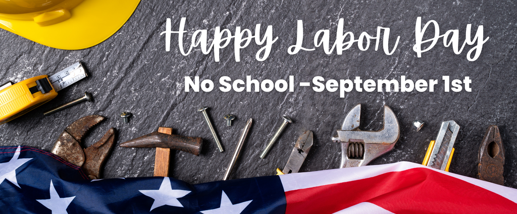 Happy Labor Day - No School September 1