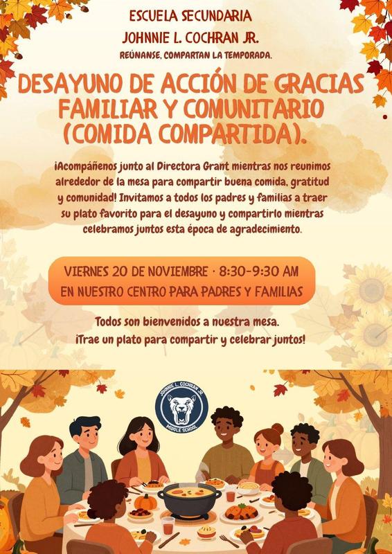 Volante: Desayuno de Accion de Gracias Familiar y Comunitario con la Directora Grant, viernes 20 de noviembre, 8:30-9:30 a.m. en el Centro para Padres y Familias. Traigan un plato para compartir.
