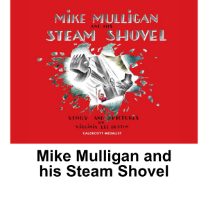 Mike Mulligan and his steam shovel
